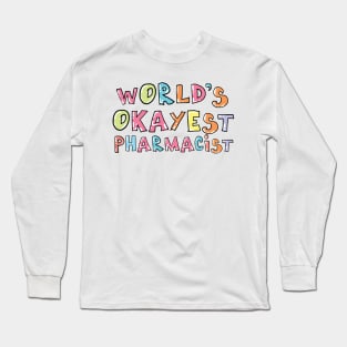 World's Okayest Pharmacist Gift Idea Long Sleeve T-Shirt